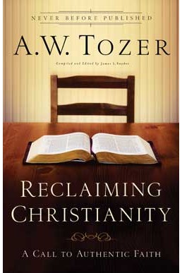 Reclaiming Christianity by AW Tozer