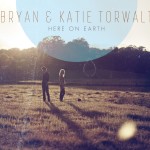 "Here On Earth" by Bryan & Katie Torwalt