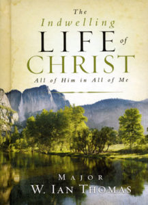 The Indwelling Life of Christ by Major W. Ian Thomas